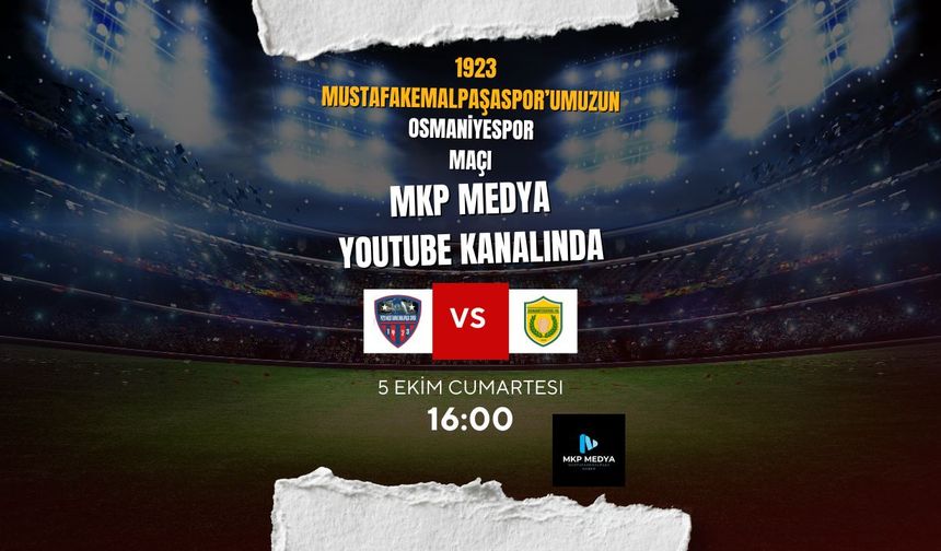 Lider Paşa’nın Osmaniyespor Maçı MKP Medya Youtube Kanalında Yayınlanacak!